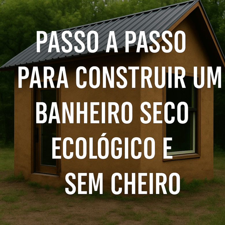 Passo a passo para montar um banheiro seco ecológico e sem cheiro